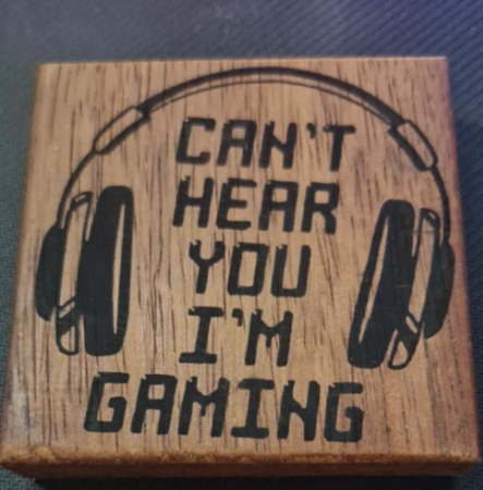 Small Engraving - Can't Hear you I'm Gaming