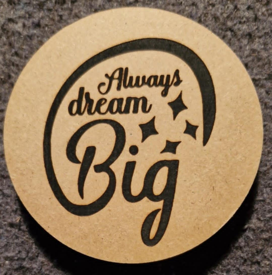 Dream Big Coaster